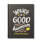 You're A Good Human - Book