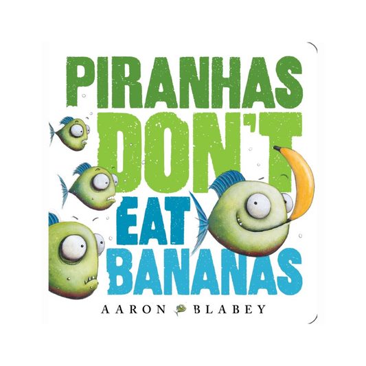 Piranhas Don't Eat Bananas - Board Book