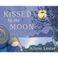 Kissed by the Moon Hard Back